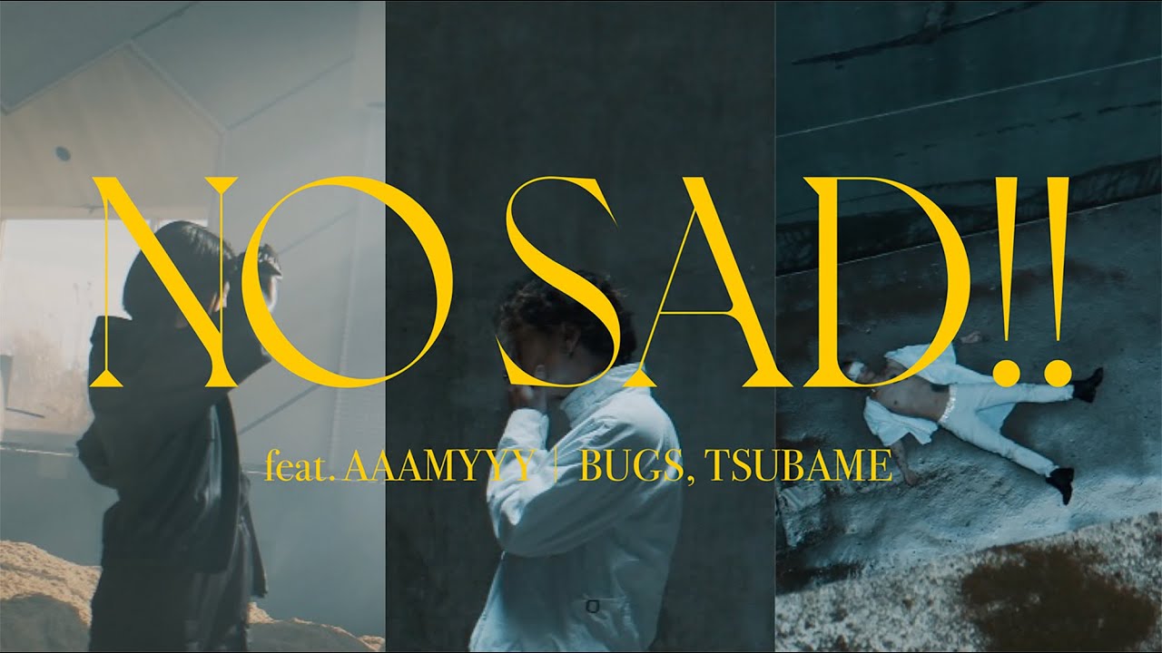 NO SAD!! feat. AAAMYYY / BUGS,TSUBAME【Official Video】